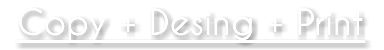 Copy + Desing + Print