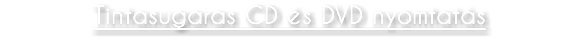 Tintasugaras CD és DVD nyomtatás