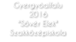 Gyergyóalfalu 2016 "Sövér Elek" Szakközépiskola